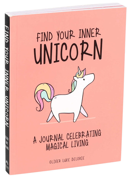 Find Your Inner Unicorn: A Journal Celebrating Magical Living by Oliver Luke Delorie