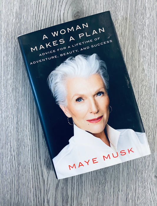 A Woman Makes a Plan: Advice for a lifetime of adventure, beauty and success by Maye Musk-Hardcover