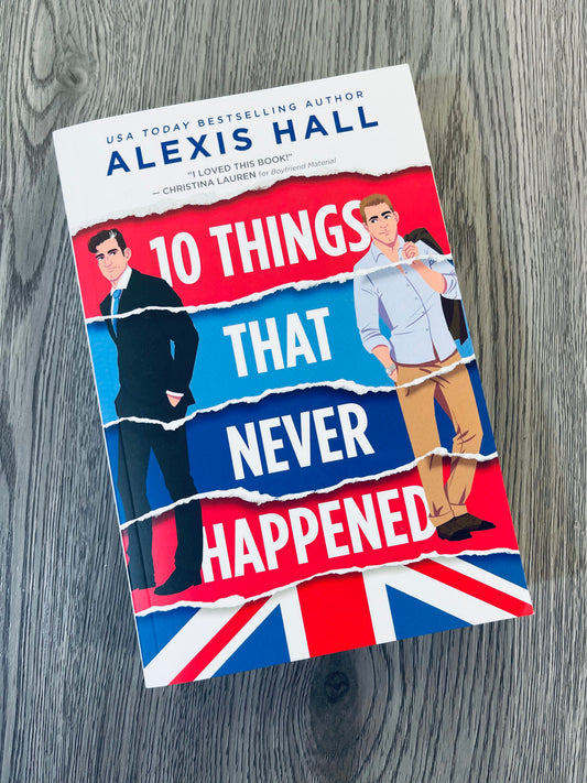10 Things That Never Happened (Material World #1)by Alexis Hall