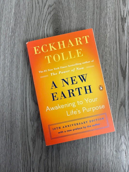 A New Earth- Awakening to your Life's Purpose by Eckhart Tolle