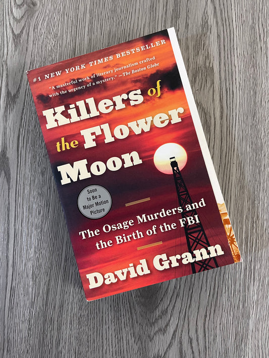 Killers of the Flower Moon:The Osage Murders and the Birth of the FBI by David Grann