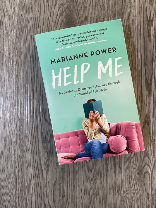 Help Me: My Perfectly Disastrous Journey through the World of Self-Help by Marianne Power