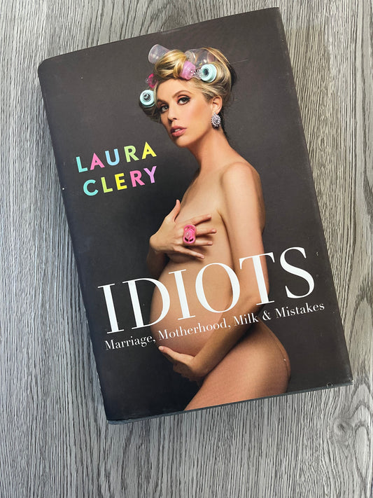 Idiots by Laura Clery-Hardcover