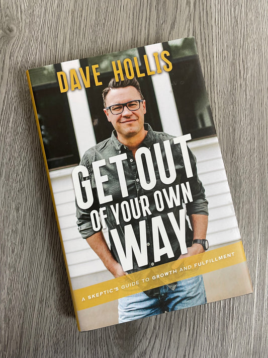 Get Out of Your Own Way by Dave Hollis-Hardcover