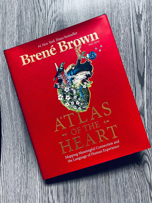 Atlas of The Heart: Mapping Meaningful Connection and the Language of Human Experience by Brene Brown-Hardcover