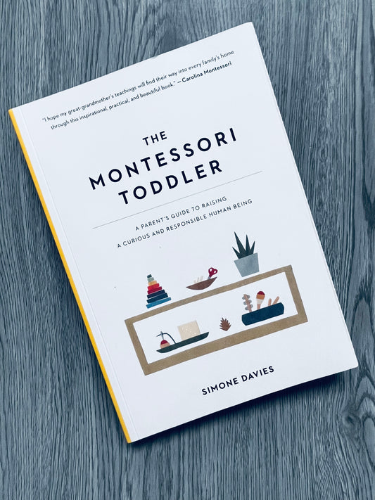 The Montessori Toddler: A Parent's Guide to Raising a Curious and Responsible Human Being by Simone Davies