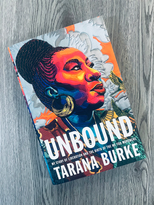 Unbound: My Story of Liberation and the Birth of the Me Too Movement by Tarana Burke - Hardcover
