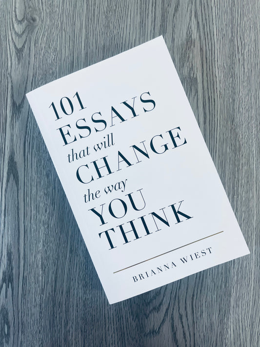 101 Essays That Will Change The Way You Think by Brianna Wiest-New