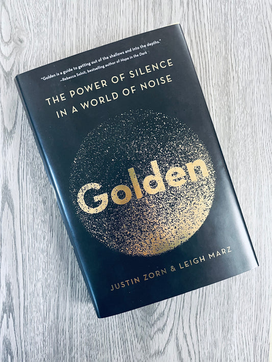 Golden: The Power of Silence in a World of Noise by Justin Zorn & Leigh Marz
