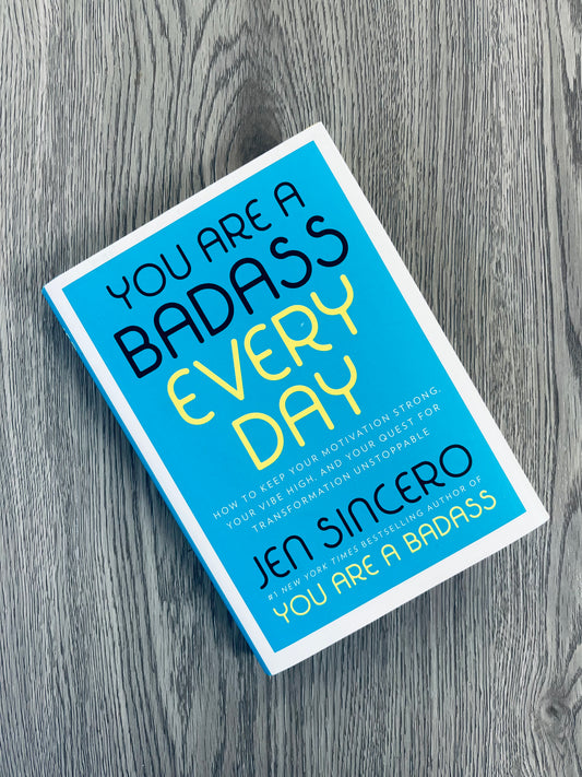 You Are a Badass Every Day: How to Keep Your Motivation Strong, Your Vibe High, and Your Quest for Transformation Unstoppable by Jen Sincero - Hardcover