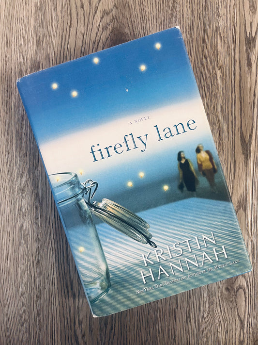 Firefly Lane (Firefly Lane #1) by Kristin Hannah - Hardcover