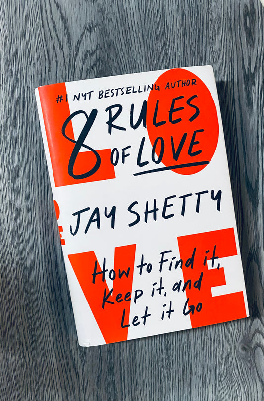 8 Rules for Love: How to Find It, Keep It, and Let It Go by Jay Shetty - Hardcover
