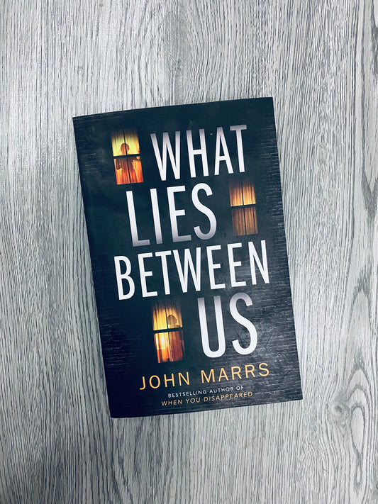 What Lies Between Us by John Marrs-NEW