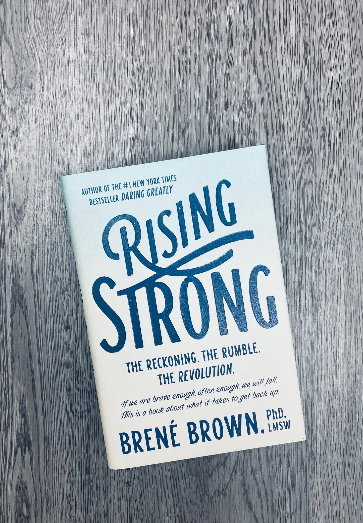 Rising Strong: The Reckoning. The Rumble. The Revolution by Brene Brown