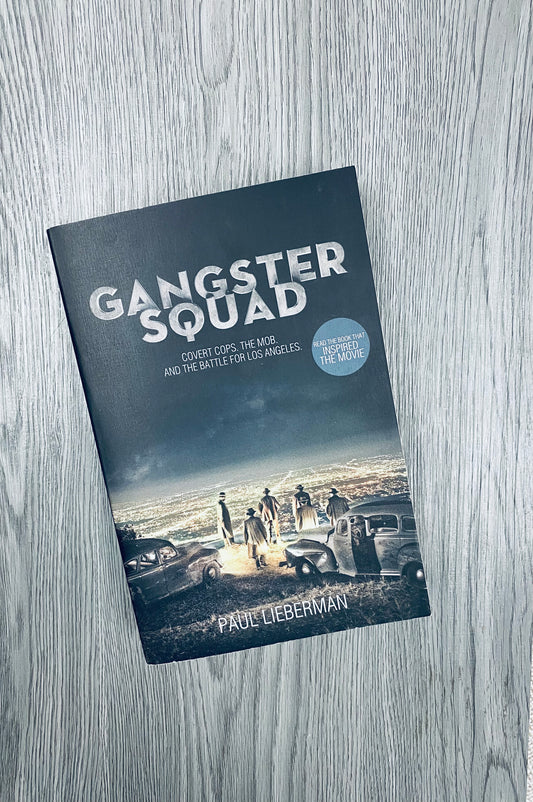 Gangster Squad: Covert Cops, the Mob, and the Battle for Los Angeles by Paul Lieberman