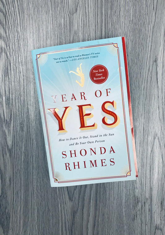 Year of Yes: How to Dance It Out, Stand In the Sun and Be Your Own Person by Shonda Rhimes