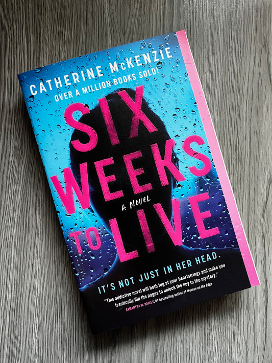 Six Weeks to Live by Catherine McKenzie
