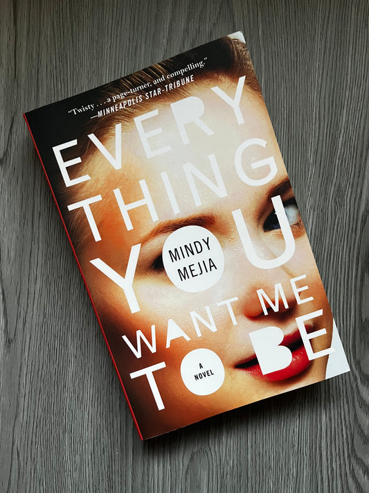 Everything You Want me to Be by Mindy Mejia