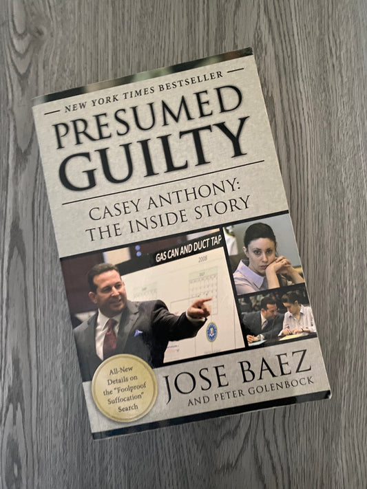 Presumed Guilty- Casey Anthony: The Inside Story by Jose Baez