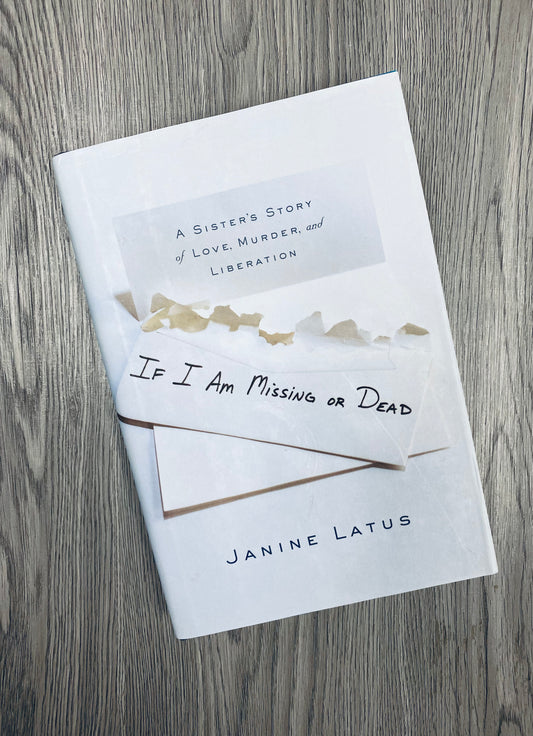 If I am Missing or Dead by Janine Latus-Hardcover