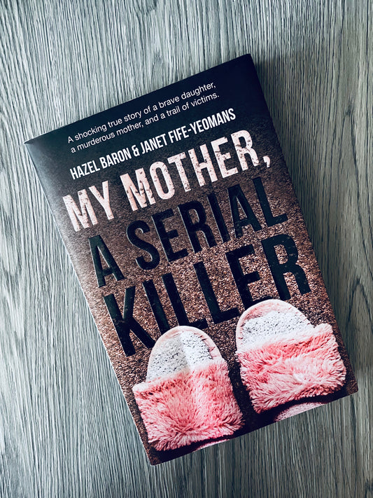 My Mother, A Serial Killer by Hazel Baron