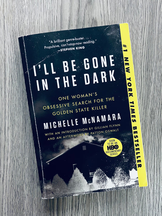 I'll be Gone in the Dark by Michelle McNamara