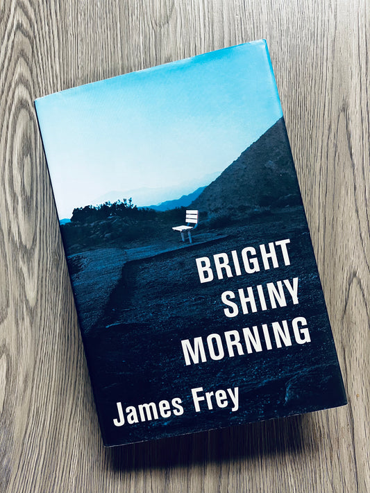 Bright Shiny Morning by James Frey-Hardcover