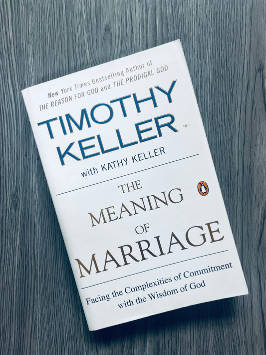 The Meaning of Marriage:Facing the Complexities of Commitment with the Wisdom of God