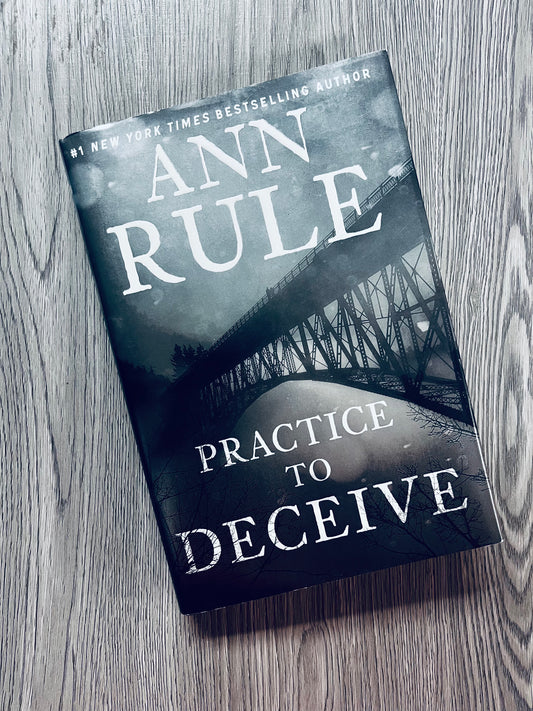 Practice to Deceive by Ann Rule - Hardcover