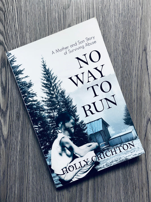 No Way to Run: A Mother and Son Story of Surviving Abuse by Holly Crichton