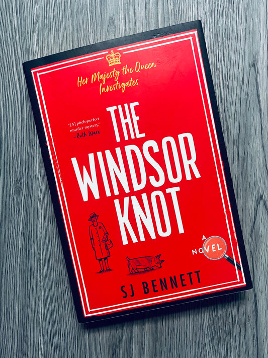 The Windsor Knot (Her Majesty the Queen Investigates #1) by SJ 	Bennett
