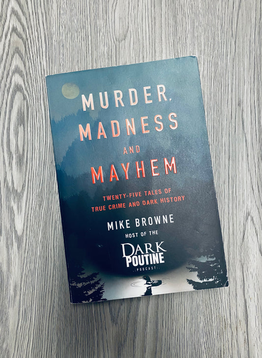 Murder, Madness and Mayhem by Mike Browne