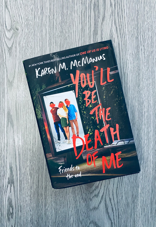 You'll Be The Death of Me by Karen M. McManus- Hardcover