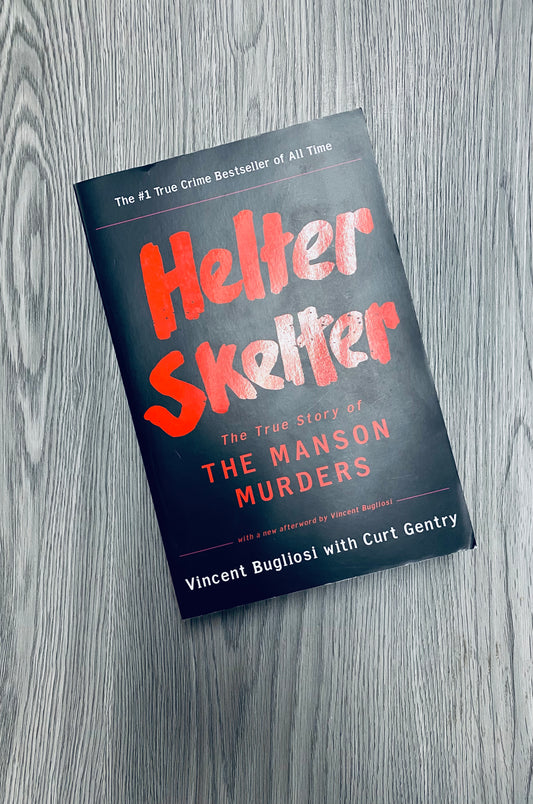 Helter Skelter: A True Story of Manson Murders by Vincent Bugliosi